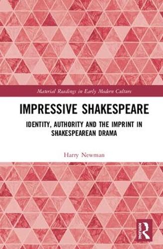 Паперова книга «Impressive Shakespeare: Identity, Authority and the Imprint in Shakespearean Drama», автор Гаррі Ньюман - фото №1