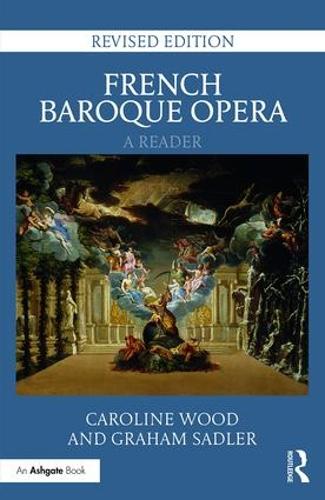 Бумажная книга «French Baroque Opera: A Reader: Revised Edition», авторов Кэролайн Вуд, Грэм Сэдлер - фото №1