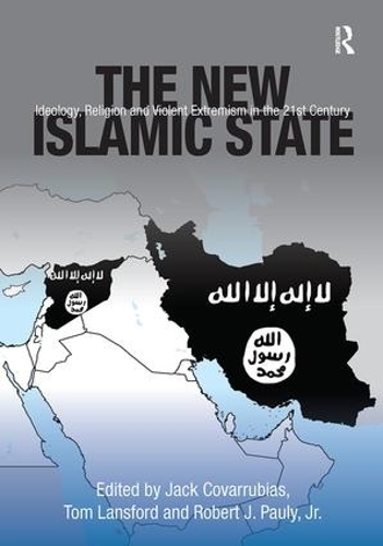 Бумажная книга «The New Islamic State: Ideology, Religion and Violent Extremism in the 21st Century», авторов Джек Коваррубиас, Том Лэнсфорд - фото №1