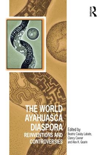 Бумажная книга «The World Ayahuasca Diaspora: Reinventions and Controversies» - фото №1