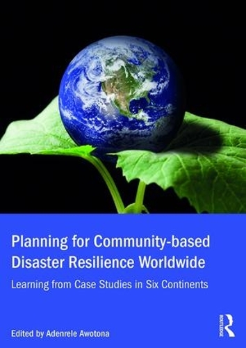 Бумажная книга «Planning for Community-based Disaster Resilience Worldwide: Learning from Case Studies in Six Continents» - фото №1