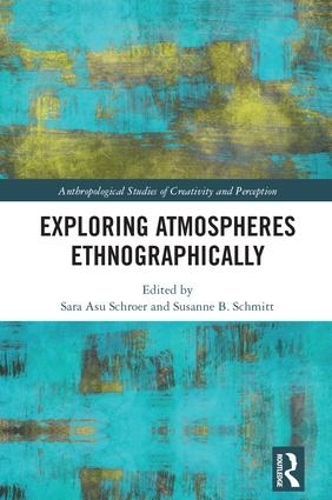 Паперова книга «Exploring Atmospheres Ethnographically», авторів Сара Асу Шроер, Сюзанна Шмітт - фото №1