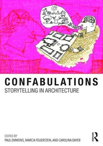 Паперова книга «Confabulations : Storytelling in Architecture», авторів Кароліна Дейєр, Марсія Ф. Фейєрштейн, Пол Еммонс - фото №1