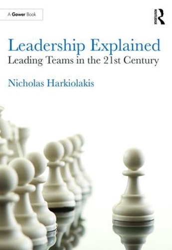 Бумажная книга «Leadership Explained: Leading Teams in the 21st Century», автор Николас Харкиолакис - фото №1