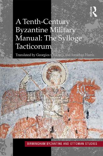 Бумажная книга «A Tenth-Century Byzantine Military Manual: The Sylloge Tacticorum», авторов Георгиос Чатцелис, Джонатан Харрис - фото №1