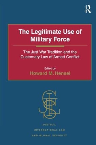 Бумажная книга «The Legitimate Use of Military Force: The Just War Tradition and the Customary Law of Armed Conflict» - фото №1
