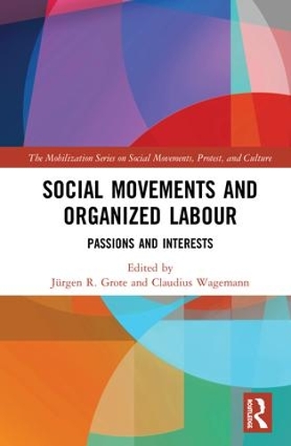 Бумажная книга «Social Movements and Organized Labour: Passions and Interests», авторов Клаудиус Вагеманн, Юрген Гроте - фото №1