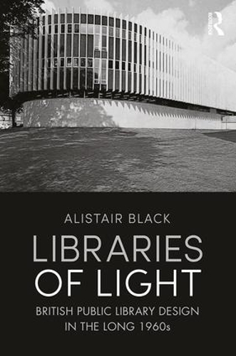 Бумажная книга «Libraries of Light: British public library design in the long 1960s», автор Алистер Блэк - фото №1