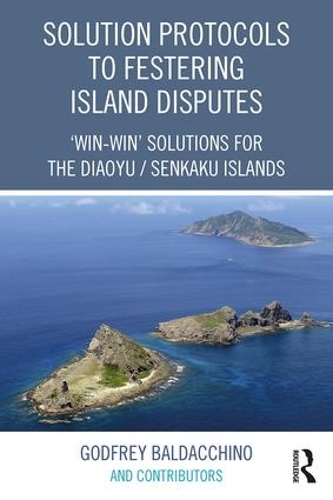 Бумажная книга «Solution Protocols to Festering Island Disputes: ‘Win-Win' Solutions for the Diaoyu / Senkaku Islands», автор Годфри Балдаккино - фото №1