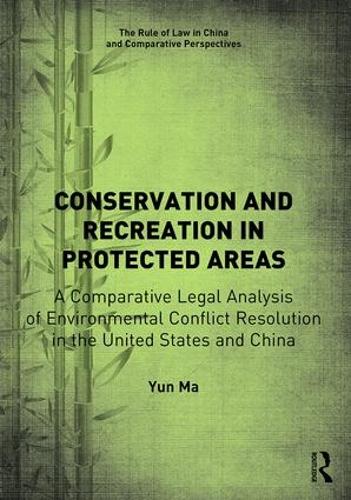 Бумажная книга «Conservation and Recreation in Protected Areas: A Comparative Legal Analysis of Environmental Conflict Resolution in the United States and China», автор Юнь Ма - фото №1