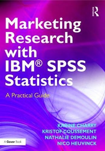 Паперова книга «Marketing Research with IBM® SPSS Statistics: A Practical Guide», авторів Карін Чаррі, Крістоф Куссемент, Наталі Демулен, Ніко Хойвінка - фото №1