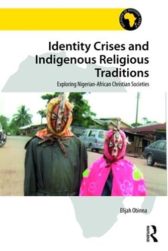 Паперова книга «Identity Crises and Indigenous Religious Traditions: Exploring Nigerian-African Christian Societies», автор Елайджа Обінна - фото №1