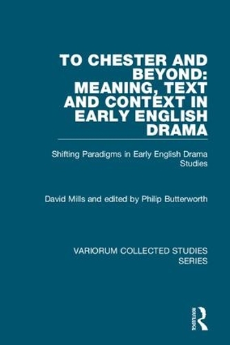 Бумажная книга «To Chester and Beyond: Meaning, Text and Context in Early English Drama: Shifting Paradigms in Early English Drama Studies», автор Дэвид Миллс - фото №1
