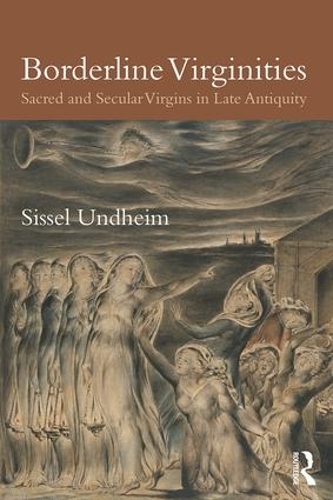 Паперова книга «Borderline Virginities: Sacred and Secular Virgins in Late Antiquity», автор Сіссел Ундгайм - фото №1