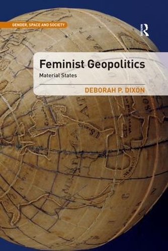 Бумажная книга «Feminist Geopolitics: Material States», автор Дебора П. Диксон - фото №1