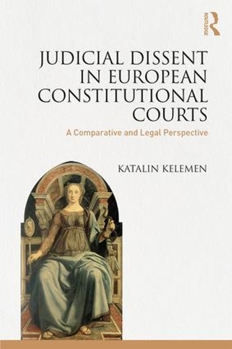 Бумажная книга «Judicial Dissent in European Constitutional Courts: A Comparative and Legal Perspective», автор Каталин Келемен - фото №1