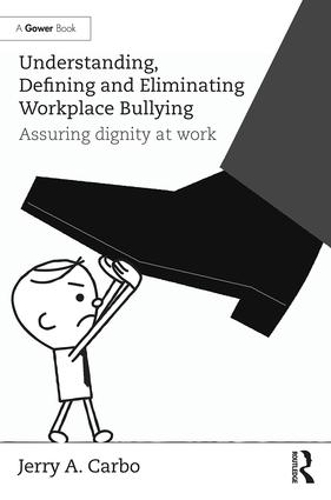 Бумажная книга «Understanding, Defining and Eliminating Workplace Bullying: Assuring dignity at work», автор Джерри А. Карбо - фото №1