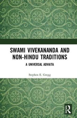 Бумажная книга «Swami Vivekananda and Non-Hindu Traditions: A Universal Advaita», автор Стивен Э. Грегг - фото №1