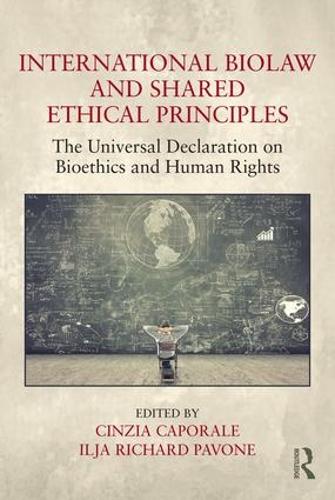 Бумажная книга «International Biolaw and Shared Ethical Principles: The Universal Declaration on Bioethics and Human Rights» - фото №1