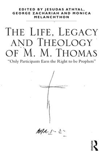 Бумажная книга «The Life, Legacy and Theology of M. M. Thomas: 'Only Participants Earn the Right to be Prophets'» - фото №1