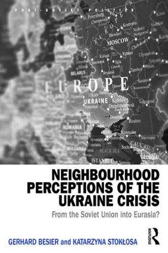 Бумажная книга «Neighbourhood Perceptions of the Ukraine Crisis: From the Soviet Union into Eurasia?» - фото №1