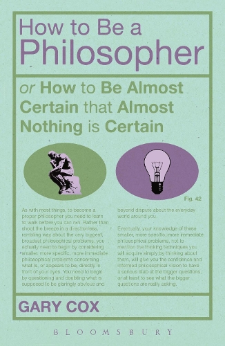 Паперова книга «How To Be A Philosopher: or How to Be Almost Certain that Almost Nothing is Certain», автор Ґері Кокс - фото №1