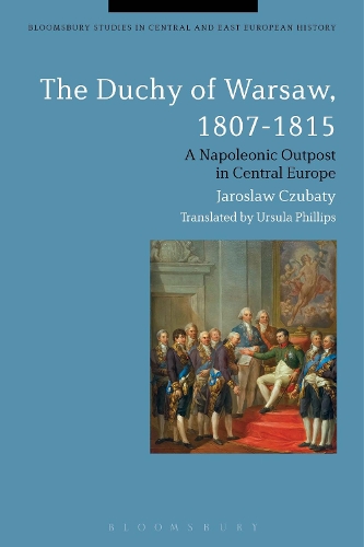 Бумажная книга «The Duchy of Warsaw, 1807-1815: A Napoleonic Outpost in Central Europe», автор Ярослав Чубатый - фото №1