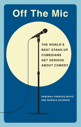 Бумажная книга «Off the Mic: The World's Best Stand-Up Comedians Get Serious About Comedy», авторов Дебора Фрэнсис-Уайт, Марша Шандур - фото №1