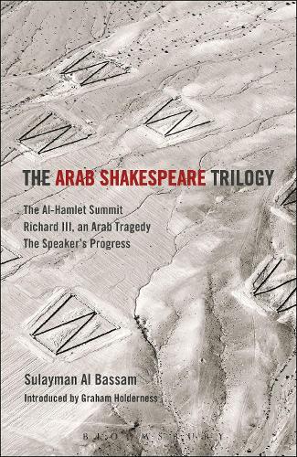 Бумажная книга «The Arab Shakespeare Trilogy: The Al-Hamlet Summit; Richard III, an Arab Tragedy; The Speaker’s Progress», автор Сулейман Аль-Бассам - фото №1