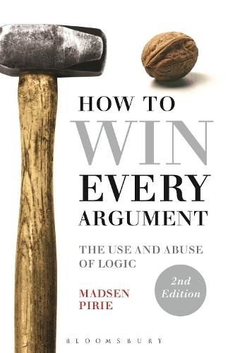 Бумажная книга «How to Win Every Argument: The Use and Abuse of Logic», автор Мэдсен Пири - фото №1