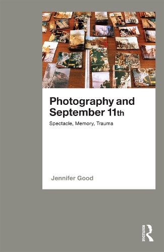 Бумажная книга «Photography and September 11th: Spectacle, Memory, Trauma», автор Дженнифер Гуд - фото №1
