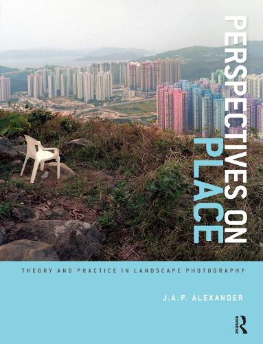 Бумажная книга «Perspectives on Place: Theory and Practice in Landscape Photography», автор Дж. А. П. Александр - фото №1