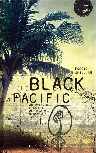 Бумажная книга «The Black Pacific: Anti-Colonial Struggles and Oceanic Connections», автор Робби Шиллиам - фото №1