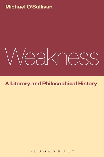 Бумажная книга «Weakness: A Literary and Philosophical History», автор Майкл О'Салливан - фото №1