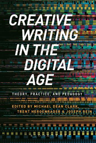 Паперова книга «Creative Writing in the Digital Age: Theory, Practice, and Pedagogy», автор Майкл Дін Кларк - фото №1