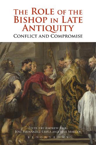 Бумажная книга «The Role of the Bishop in Late Antiquity: Conflict and Compromise», авторов Эндрю Фир, Хосе Фернандес Урбинья, Мар Маркос Санчес - фото №1