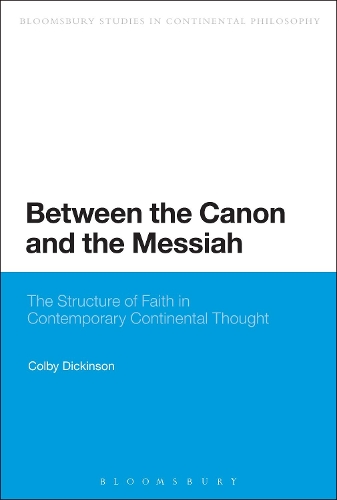 Бумажная книга «Between the Canon and the Messiah: The Structure of Faith in Contemporary Continental Thought», автор Колби Дикинсон - фото №1