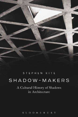 Паперова книга «Shadow-Makers: A Cultural History of Shadows in Architecture», автор Стівен Кайт - фото №1