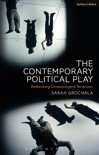 Бумажная книга «The Contemporary Political Play: Rethinking Dramaturgical Structure», автор Сара Грохала - фото №1