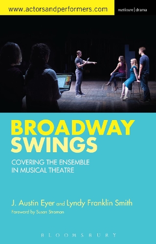 Паперова книга «Broadway Swings: Covering the Ensemble in Musical Theatre», авторів Дж. Остін Айер, Лінді Франклін Сміт - фото №1
