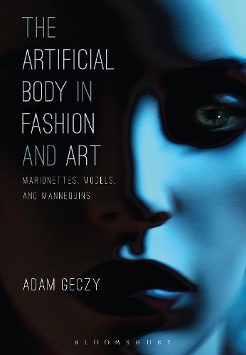 Паперова книга «The Artificial Body in Fashion and Art: Marionettes, Models and Mannequins», автор Адам Гечі - фото №1