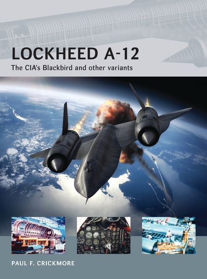 Паперова книга «Lockheed A-12: The CIA’s Blackbird and other variants», автор Пол Ф. Крикмор - фото №1