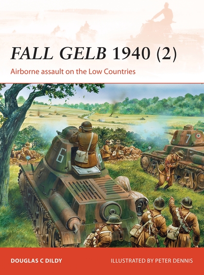 [object Object] «Fall Gelb 1940 (2): Airborne assault on the Low Countries», автор Дуглас С. Дилди - фото №1