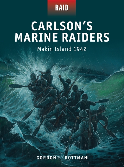 Бумажная книга «Carlson’s Marine Raiders: Makin Island 1942», автор Гордон Л. Роттмэн - фото №1