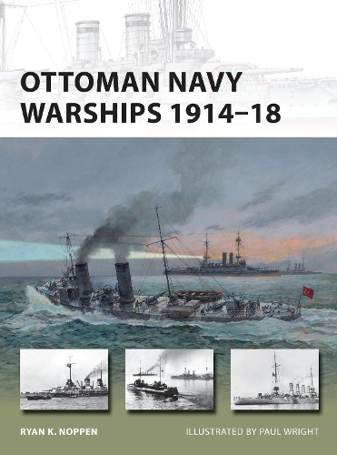 Паперова книга «Ottoman Navy Warships 1914–18», автор Райан К. Ноппен - фото №1