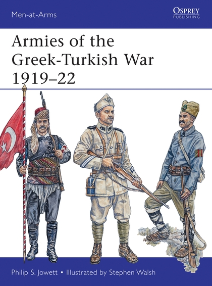 Бумажная книга «Armies of the Greek-Turkish War 1919–22», автор Филип Джоуэтт - фото №1