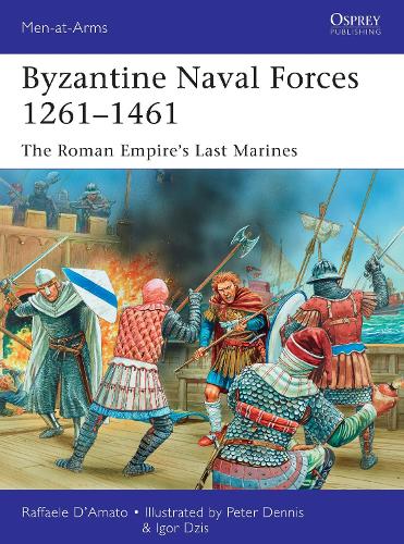 Бумажная книга «Byzantine Naval Forces 1261–1461: The Roman Empire's Last Marines», автор Рафаэль Д'Амато - фото №1