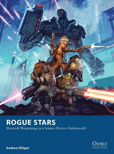 Бумажная книга «Rogue Stars: Skirmish Wargaming in a Science Fiction Underworld», автор Андреа Сфилигой - фото №1