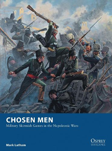 Паперова книга «Chosen Men: Military Skirmish Games in the Napoleonic Wars», автор Марк Лейтем - фото №1