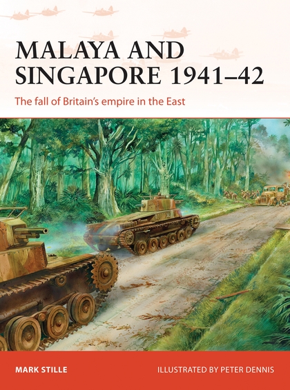 Бумажная книга «Malaya and Singapore 1941–42: The fall of Britain’s empire in the East», автор Марк Стайли - фото №1